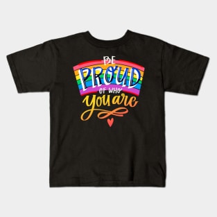 Be Proud Of Who You Are Gay Pride Saying Kids T-Shirt